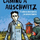 Camino a Auschwitz (y otras historias de resistencia).