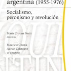 La nueva izquierda argentina (1955-1976). Socialismo, peronismo y revolución.